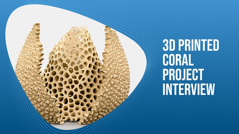 3D Printed Coral Project Interview