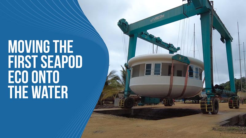 Moving the First SeaPod Eco onto the Water