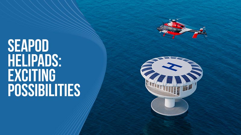 SeaPod-Helipads-Exciting-Possibilities