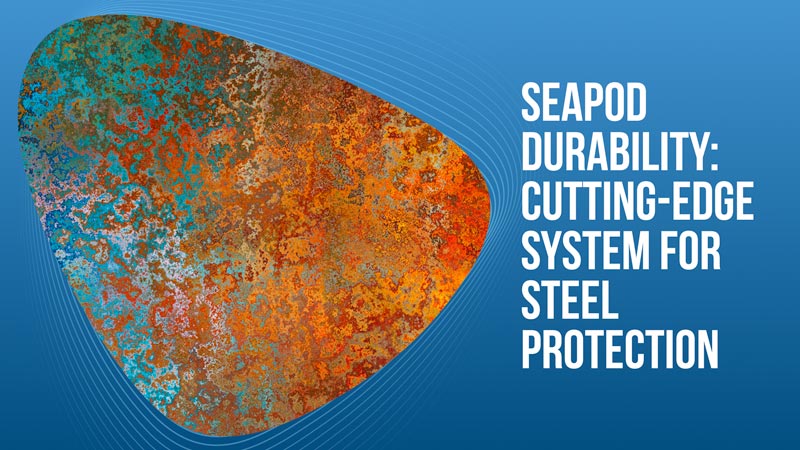 SeaPod Durability: Cutting-Edge System for Steel Protection