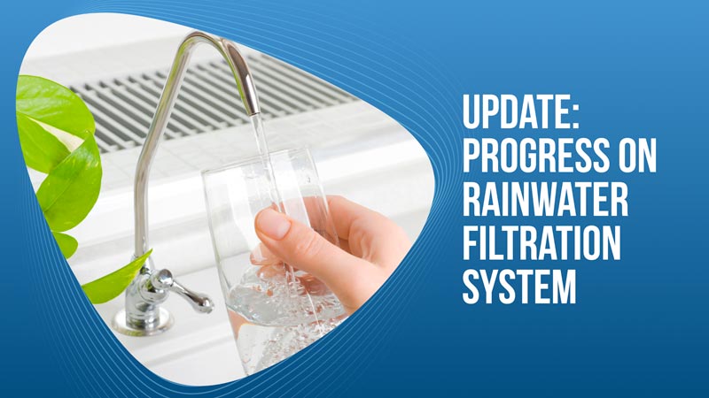 Update-Progress on Rainwater Filtration System