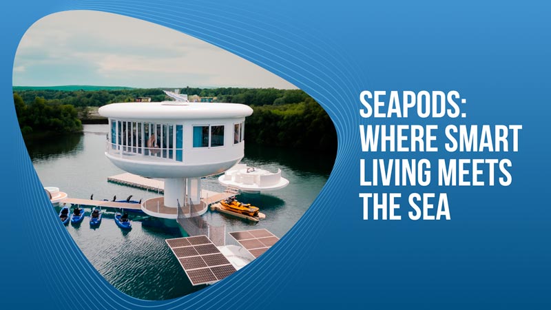 SeaPods-Where Smart Living Meets the Sea