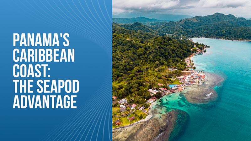 Panamas Caribbean Coast-The SeaPod Advantage